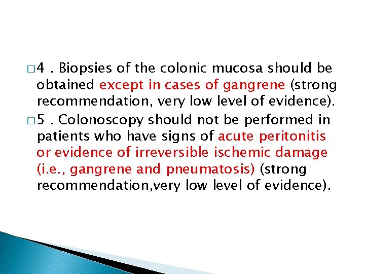 � 4 . Biopsies of the colonic mucosa should be obtained except in cases