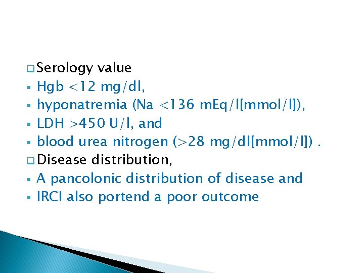 q Serology value § Hgb <12 mg/dl, § hyponatremia (Na <136 m. Eq/l[mmol/l]), §