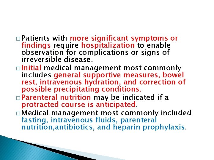 � Patients with more significant symptoms or findings require hospitalization to enable observation for