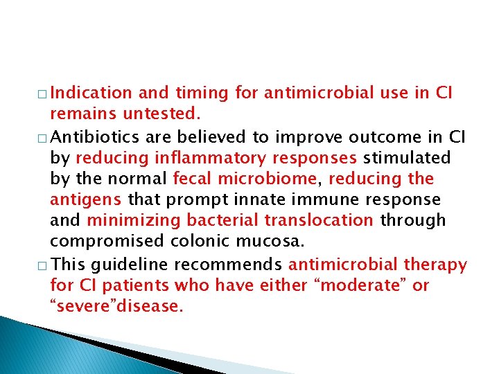 � Indication and timing for antimicrobial use in CI remains untested. � Antibiotics are