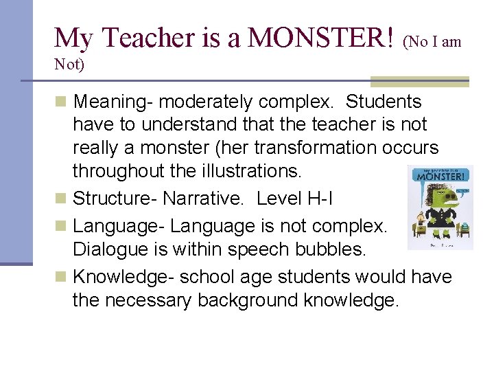 My Teacher is a MONSTER! (No I am Not) n Meaning- moderately complex. Students