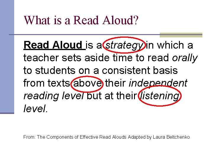 What is a Read Aloud? Read Aloud is a strategy in which a teacher