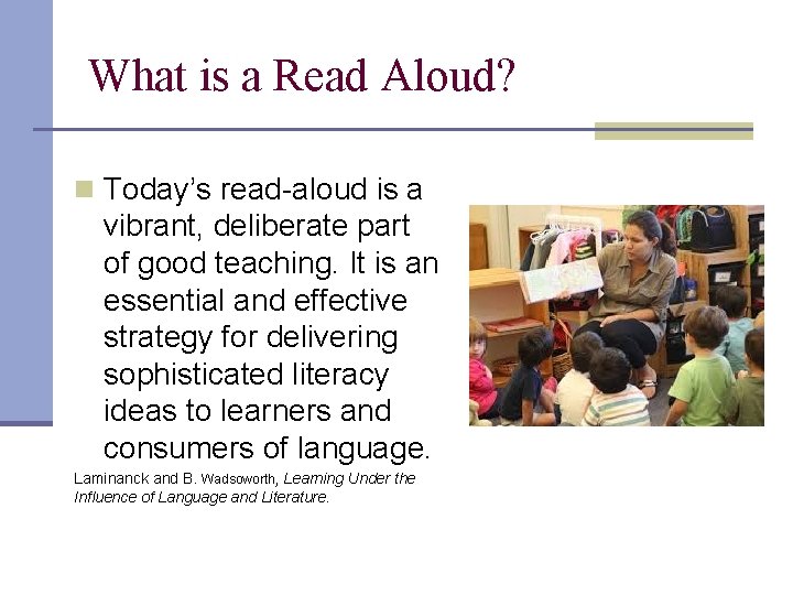 What is a Read Aloud? n Today’s read-aloud is a vibrant, deliberate part of