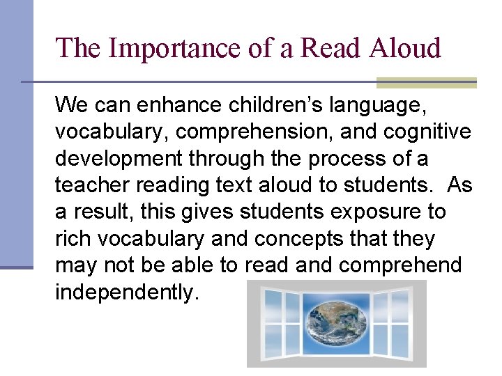 The Importance of a Read Aloud We can enhance children’s language, vocabulary, comprehension, and