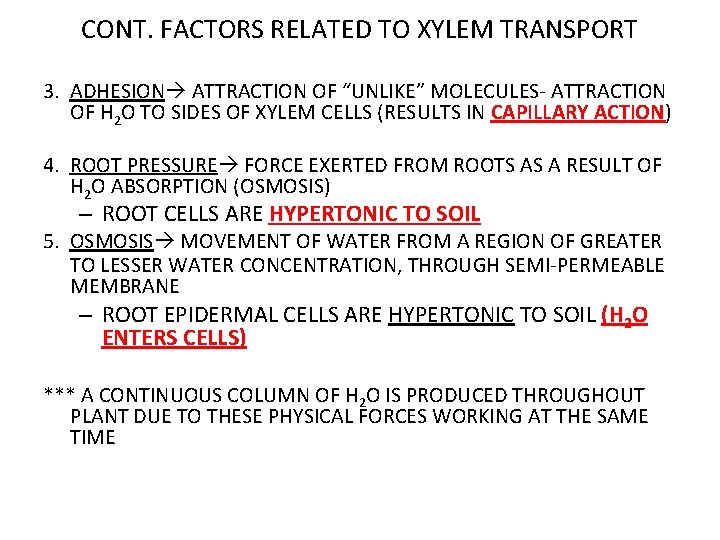 CONT. FACTORS RELATED TO XYLEM TRANSPORT 3. ADHESION ATTRACTION OF “UNLIKE” MOLECULES- ATTRACTION OF