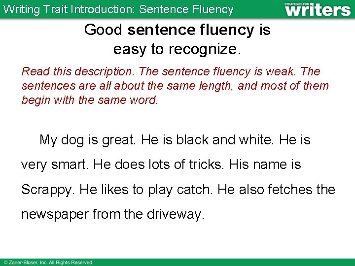 Writing Trait Introduction: Sentence Fluency Good sentence fluency is easy to recognize. Read this