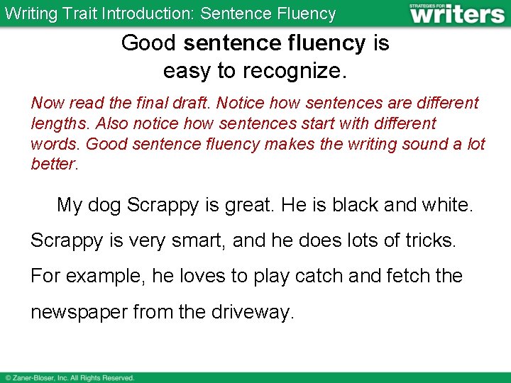 Writing Trait Introduction: Sentence Fluency Good sentence fluency is easy to recognize. Now read