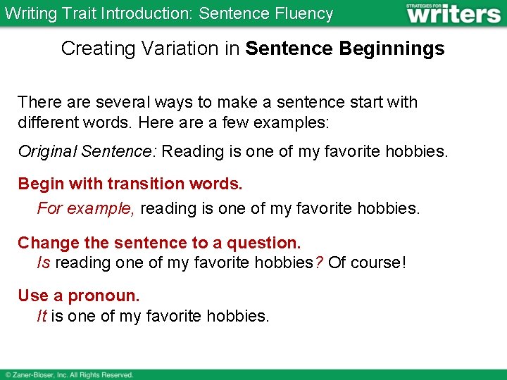 Writing Trait Introduction: Sentence Fluency Creating Variation in Sentence Beginnings There are several ways