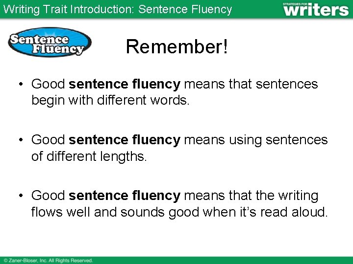 Writing Trait Introduction: Sentence Fluency Remember! • Good sentence fluency means that sentences begin