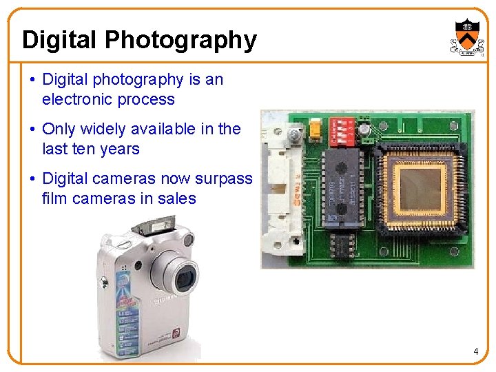 Digital Photography • Digital photography is an electronic process • Only widely available in