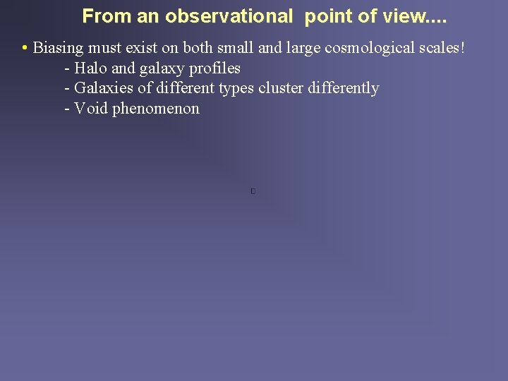 From an observational point of view. . • Biasing must exist on both small