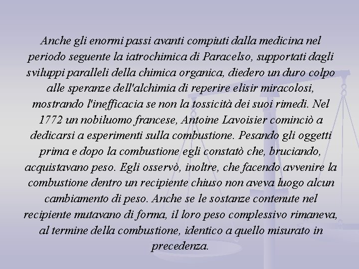 Anche gli enormi passi avanti compiuti dalla medicina nel periodo seguente la iatrochimica di