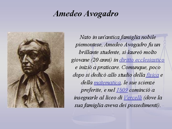 Amedeo Avogadro Nato in un'antica famiglia nobile piemontese, Amedeo Avogadro fu un brillante studente,