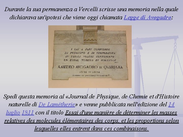 Durante la sua permanenza a Vercelli scrisse una memoria nella quale dichiarava un'ipotesi che