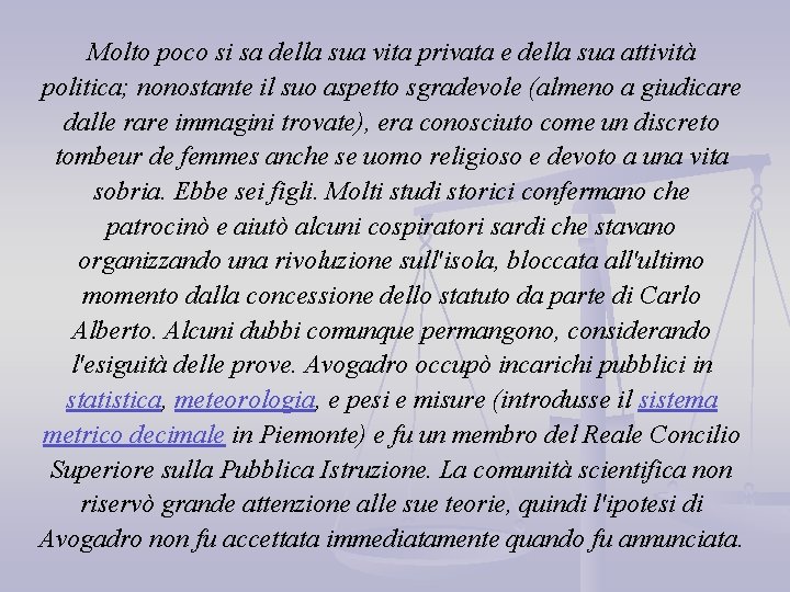 Molto poco si sa della sua vita privata e della sua attività politica; nonostante