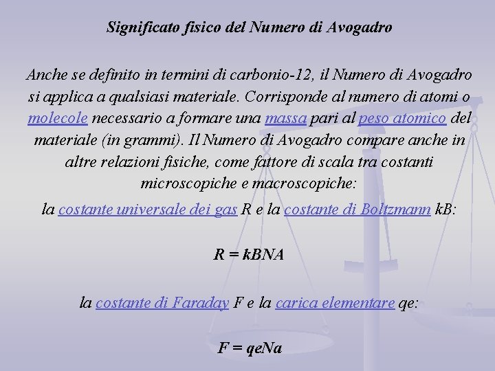 Significato fisico del Numero di Avogadro Anche se definito in termini di carbonio-12, il