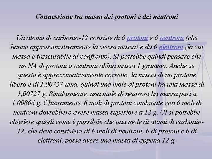 Connessione tra massa dei protoni e dei neutroni Un atomo di carbonio-12 consiste di