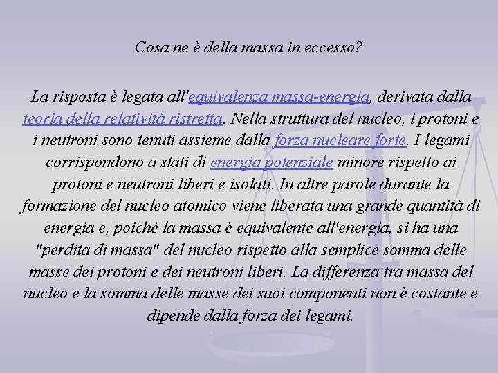 Cosa ne è della massa in eccesso? La risposta è legata all'equivalenza massa-energia, derivata