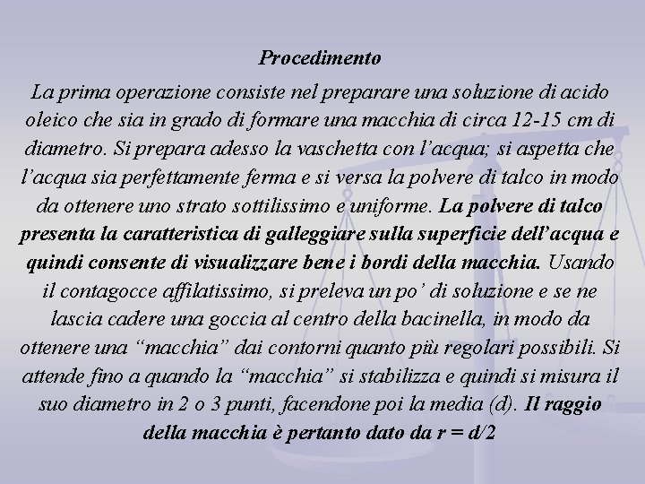 Procedimento La prima operazione consiste nel preparare una soluzione di acido oleico che sia