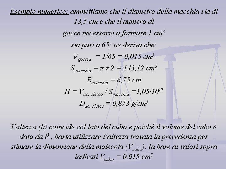 Esempio numerico: ammettiamo che il diametro della macchia sia di 13, 5 cm e