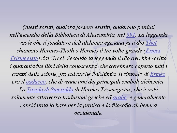 Questi scritti, qualora fossero esistiti, andarono perduti nell'incendio della Biblioteca di Alessandria, nel 391.