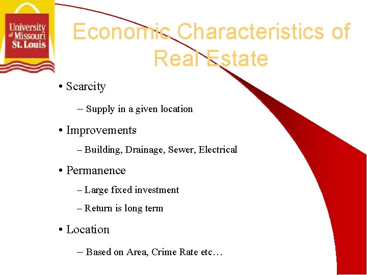 Economic Characteristics of Real Estate • Scarcity – Supply in a given location •