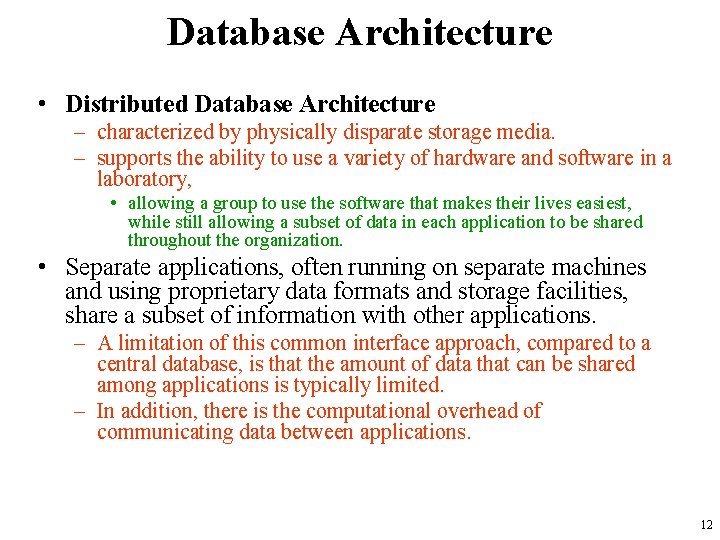 Database Architecture • Distributed Database Architecture – characterized by physically disparate storage media. –