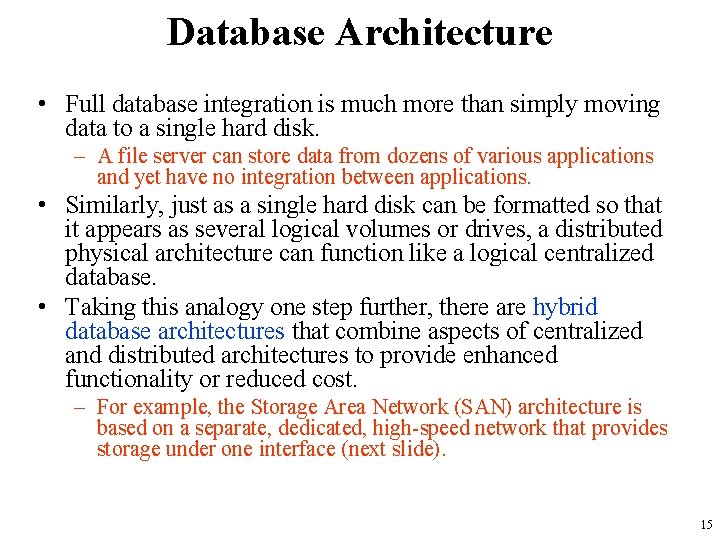 Database Architecture • Full database integration is much more than simply moving data to