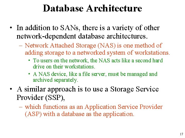 Database Architecture • In addition to SANs, there is a variety of other network-dependent