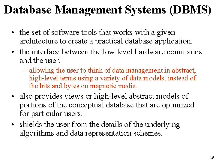 Database Management Systems (DBMS) • the set of software tools that works with a