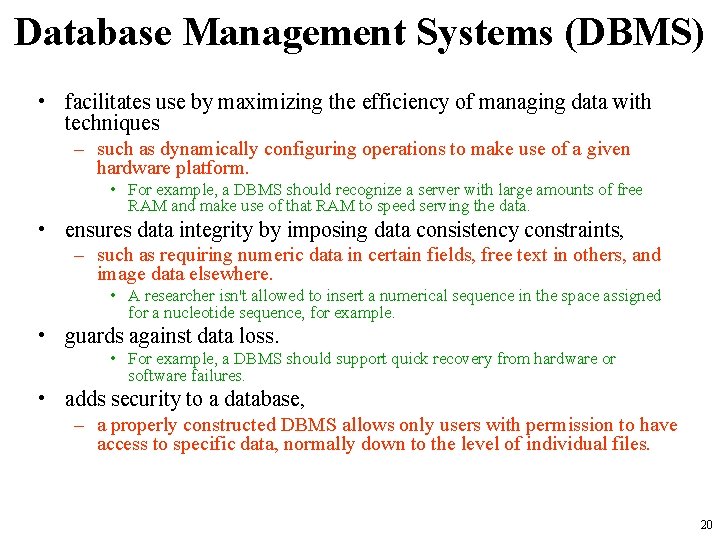 Database Management Systems (DBMS) • facilitates use by maximizing the efficiency of managing data