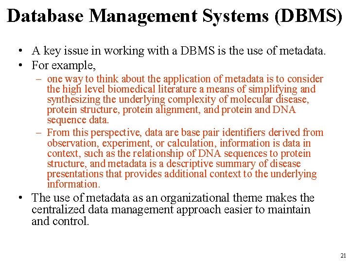 Database Management Systems (DBMS) • A key issue in working with a DBMS is