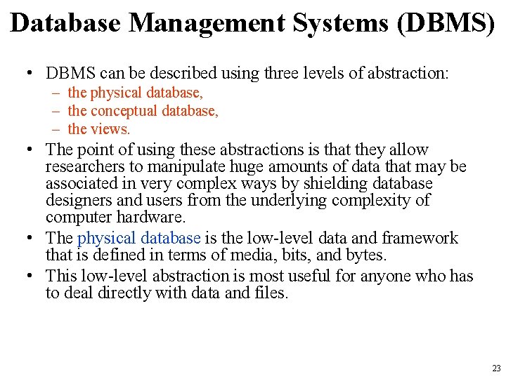 Database Management Systems (DBMS) • DBMS can be described using three levels of abstraction: