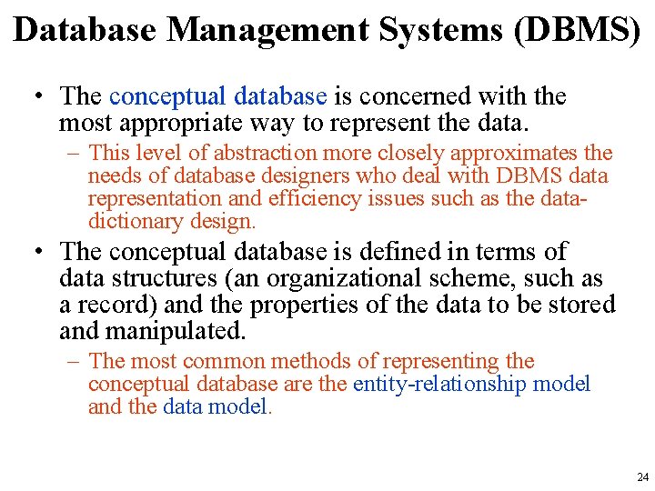 Database Management Systems (DBMS) • The conceptual database is concerned with the most appropriate