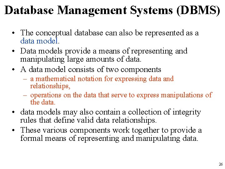 Database Management Systems (DBMS) • The conceptual database can also be represented as a