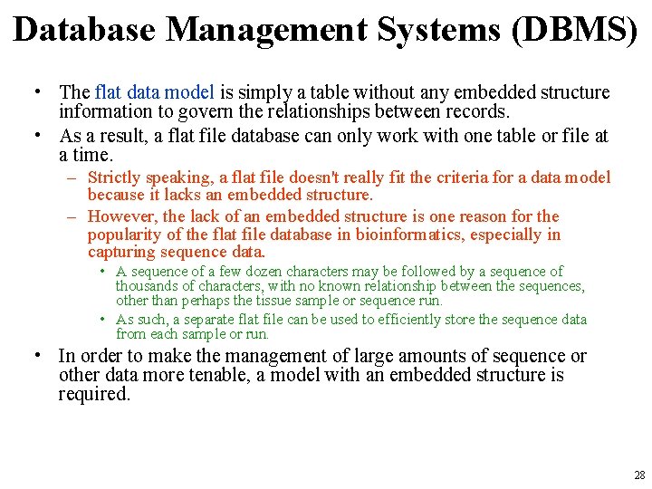 Database Management Systems (DBMS) • The flat data model is simply a table without