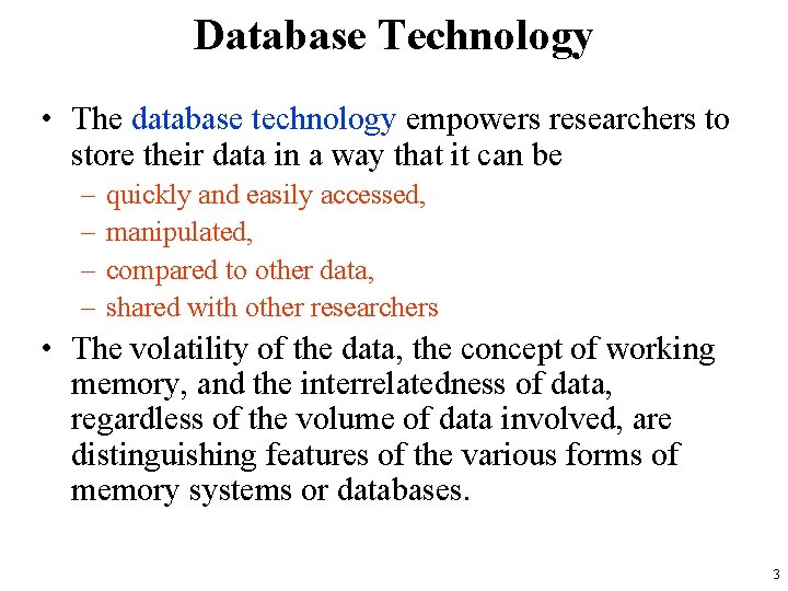 Database Technology • The database technology empowers researchers to store their data in a