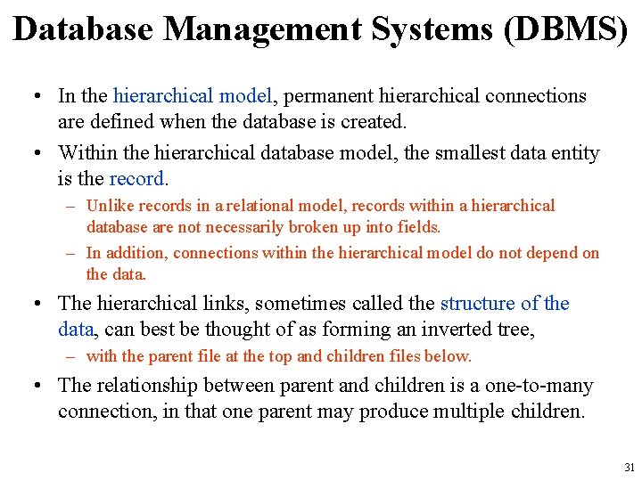 Database Management Systems (DBMS) • In the hierarchical model, permanent hierarchical connections are defined