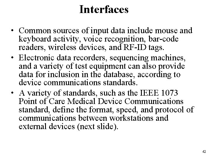 Interfaces • Common sources of input data include mouse and keyboard activity, voice recognition,