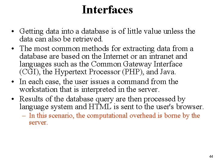 Interfaces • Getting data into a database is of little value unless the data