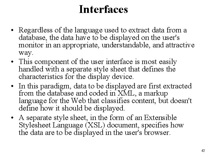 Interfaces • Regardless of the language used to extract data from a database, the