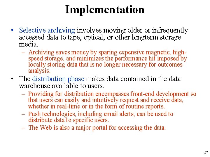 Implementation • Selective archiving involves moving older or infrequently accessed data to tape, optical,