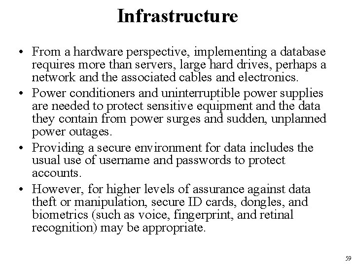 Infrastructure • From a hardware perspective, implementing a database requires more than servers, large