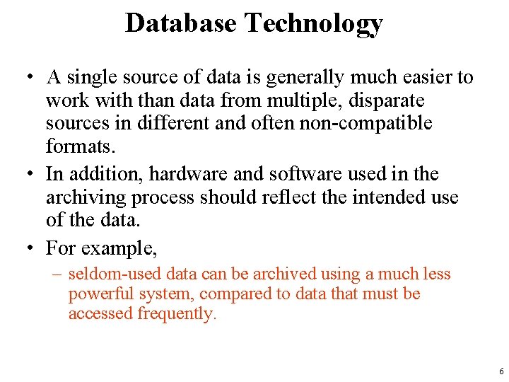 Database Technology • A single source of data is generally much easier to work