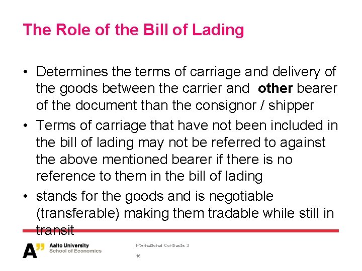 The Role of the Bill of Lading • Determines the terms of carriage and
