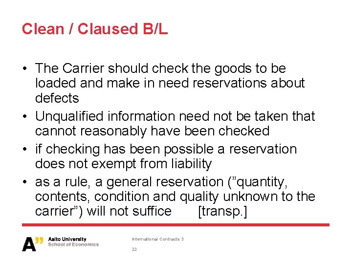 Clean / Claused B/L • The Carrier should check the goods to be loaded Clean / Claused B/L • The Carrier should check the goods to be loaded