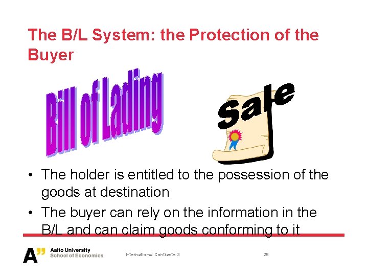 The B/L System: the Protection of the Buyer • The holder is entitled to