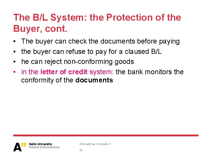 The B/L System: the Protection of the Buyer, cont. • • The buyer can