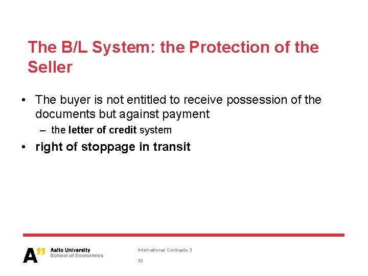 The B/L System: the Protection of the Seller • The buyer is not entitled