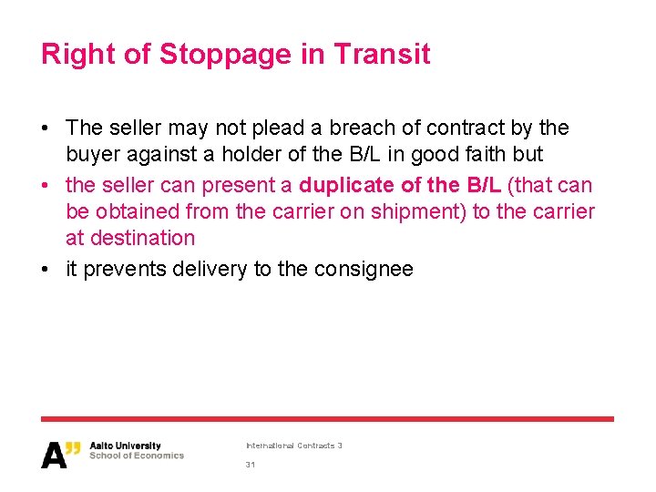 Right of Stoppage in Transit • The seller may not plead a breach of Right of Stoppage in Transit • The seller may not plead a breach of